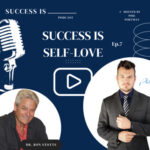 Success is Self-Love (Ep.7)