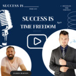 Success is Freedom of time (Ep.9) hosted by Phil portman