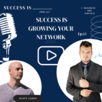 Success is Growing Your Network with Scott Aaron